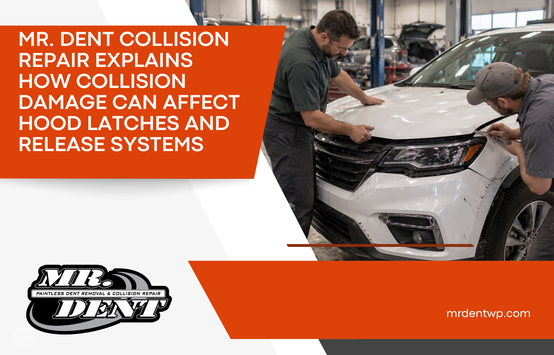 Mr. Dent Collision Repair Explains How Collision Damage Can Affect Hood Latches and Release Systems